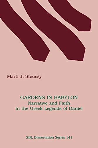 Beispielbild fr Gardens in Babylon : Narrative and Faith in the Greek Legends of Daniel (SBL Dissertation Series 141) zum Verkauf von Antiquariaat Spinoza