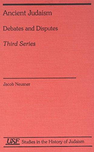 9781555408725: Ancient Judaism Debates and Disputes: Third Series (Studies in the History of Judaism)