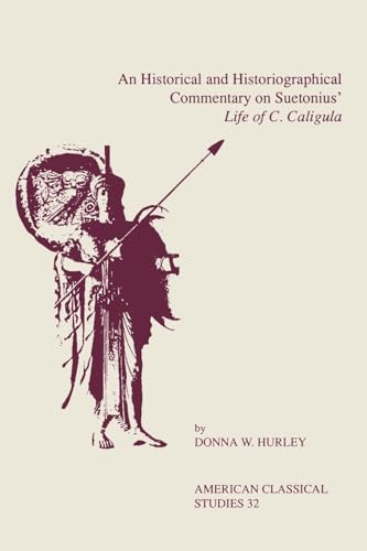 An Historical And Historiographical Commentary On Suetonius' 'Life Of C. Caligula'. American Philological Association American Classical Studies Series, 32. - Hurley, Donna W.