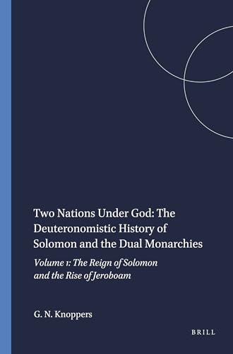 Two Nations Under God: The Deuteronomistic History of Solomon and the Dual Monarchies, Vol. 1: Th...