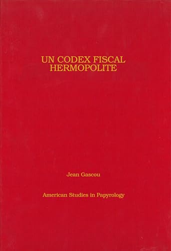 Codex Fiscal Hermopolite: (American Studies in Papyrology) (French Edition)