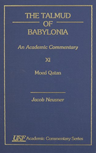 The Talmud of Babylonia: An Academic Commentary, Vol. 11 - Moed Qatan (9781555409739) by Neusner, Jacob