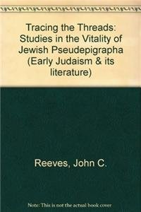 Imagen de archivo de Tracing the Threads: Studies in the Vitality of Jewish Pseudepigrapha [SBL, Early Judaism and Its Literature, No. 06] a la venta por Windows Booksellers