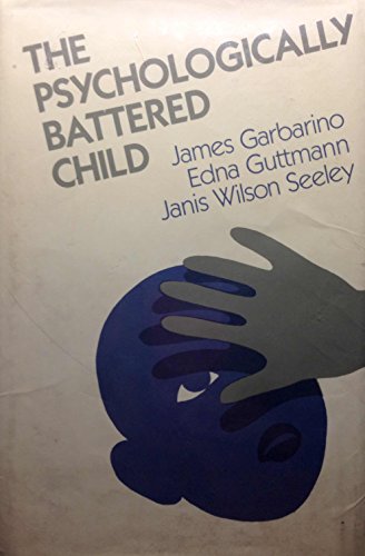 9781555420024: The Psychologically Battered Child: Strategies for Identification, Assessment and Intervention (Social & Behavioural Sciences S.)