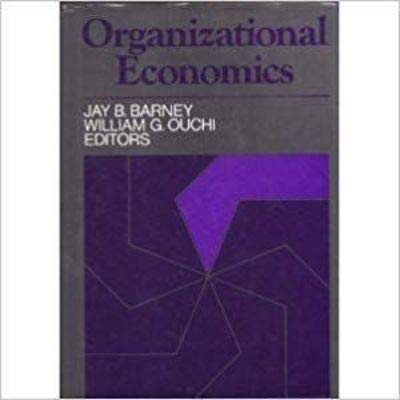 Imagen de archivo de Organizational Economics : Toward a New Paradigm for Understanding and Studying Organizations a la venta por Better World Books