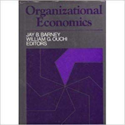9781555420154: Organizational Economics: Toward a New Paradigm for Understanding and Studying Organizations (JOSSEY BASS SOCIAL AND BEHAVIORAL SCIENCE SERIES)