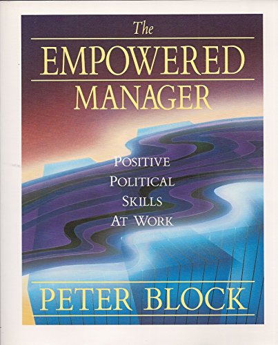 Beispielbild fr The Empowered Manager: Positive Political Skills at Work (The Jossey-Bass Management Series) zum Verkauf von Wonder Book