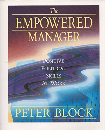 Imagen de archivo de The Empowered Manager: Positive Political Skills at Work (The Jossey-Bass Management Series) a la venta por Gulf Coast Books