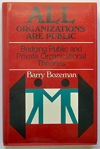 Beispielbild fr All Organizations Are Public : Bridging Public and Private Organizational Theories zum Verkauf von Better World Books: West