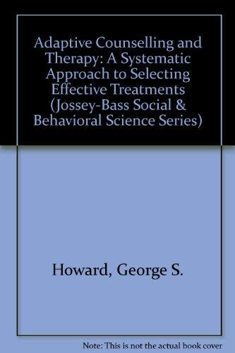 9781555420383: Adaptive Counselling and Therapy: A Systematic Approach to Selecting Effective Treatments (Jossey-Bass Social & Behavioral Science Series)