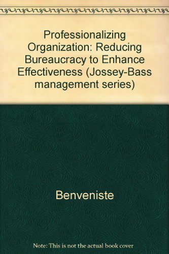 Beispielbild fr Professionalizing the Organization: Reducing Bureaucracy to Enhance Effectiveness (Jossey Bass Business & Management Series) zum Verkauf von Wonder Book