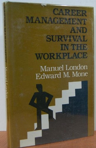 Beispielbild fr Career Management and Survival in the Workplace : Helping Employees Make Tough Career Decisions, Stay Motivated, and Reduce Career Stress zum Verkauf von Better World Books