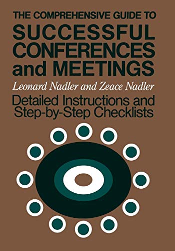 Beispielbild fr The Comprehensive Guide to Successful Conferences and Meetings : Detailed Instructions and Step-By-Step Checklists zum Verkauf von Better World Books