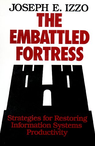 Stock image for The Embattled Fortress: Strategies for Restoring Information Systems Productivity (Management Ser.) for sale by Old Line Books