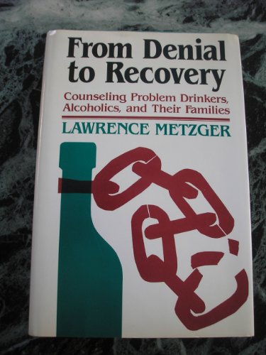 Beispielbild fr From Denial to Recovery: Counseling Problem Drinkers, Alcoholics, and Their Families (Jossey Bass Social and Behavioral Science Series) zum Verkauf von Your Online Bookstore