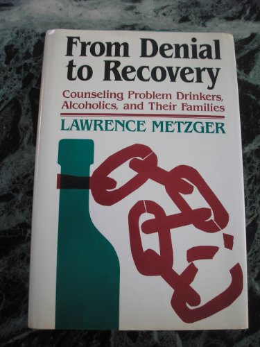 Stock image for From Denial to Recovery: Counseling Problem Drinkers, Alcoholics, and Their Families (Jossey Bass Social and Behavioral Science Series) for sale by Your Online Bookstore