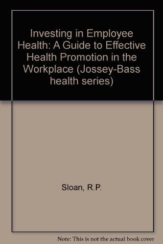 Imagen de archivo de Investing in Employee Health: A Guide to Effective Health Promotion in the Workplace (Jossey Bass Business & Management Series) a la venta por Irish Booksellers