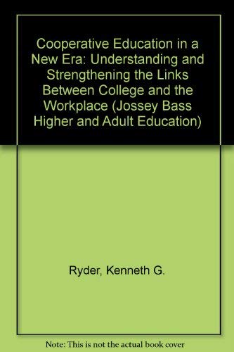 Imagen de archivo de Cooperative Education in a New Era: Understanding and Strengthening the Links Between College and the Workplace (The Jossey-Bass Higher Education Series) a la venta por Irish Booksellers
