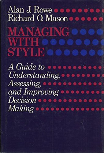Stock image for Managing with Style: A Guide to Understanding, Assessing, and Improving Decision Making (Jossey Bass Business & Management Series) for sale by Hoosac River Books