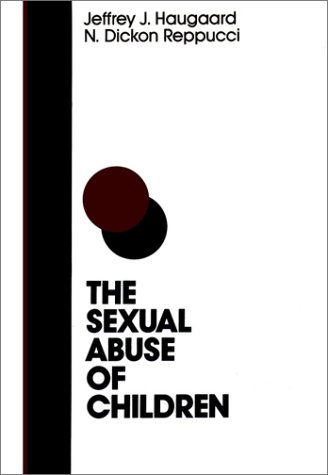 Stock image for The Sexual Abuse of Children: A Comprehensive Guide to Current Knowledge and Intervention Strategies (Jossey Bass Social and Behavioral Science Series) for sale by Wonder Book