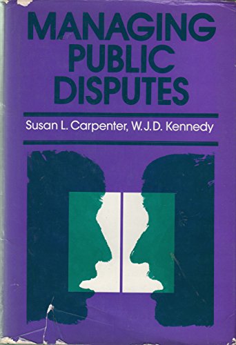9781555420802: Managing Public Disputes: A Practical Guide to Handling Conflict and Reaching Agreements (Jossey-Bass Management Series (Jossey-Bass Social & behav)