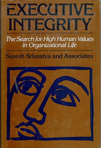 Beispielbild fr Executive Integrity : The Search for High Human Values in Organizational Life zum Verkauf von Better World Books