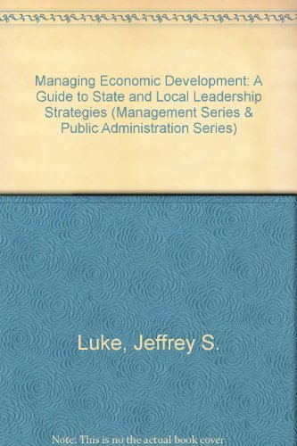 Stock image for Managing Economic Development : A Guide to State and Local Leadership Strategies for sale by Better World Books Ltd