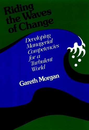 Imagen de archivo de Riding the Waves of Change : Developing Managerial Competencies for a Turbulent World a la venta por Better World Books: West