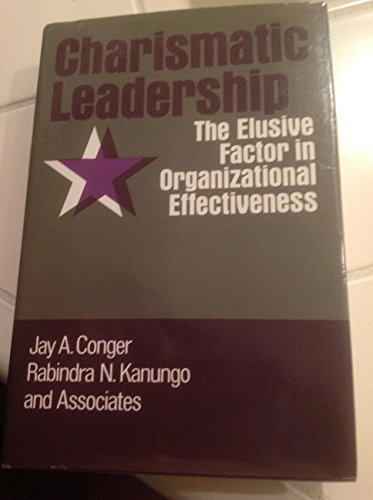 9781555421021: Charismatic Leadership: The Elusive Factor in Organizational Effectiveness (The Jossey-Bass Management Series)
