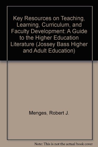 Imagen de archivo de Key Resources on Teaching, Learning, Curriculum, and Faculty Development: A Guide to the Higher Education Literature (Jossey Bass Higher & Adult Education Series) a la venta por GF Books, Inc.