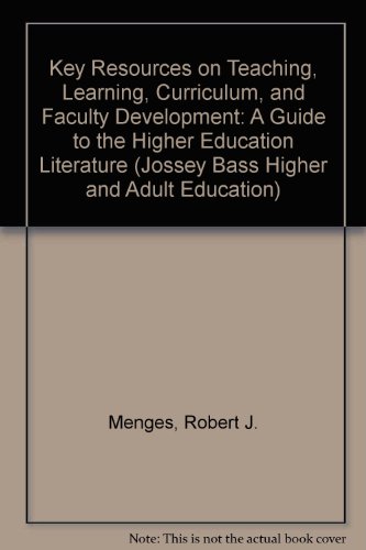 Key Resources on Teaching, Learning, Curriculum, and Faculty Development: A Guide to the Higher Education Literature (Jossey Bass Higher & Adult Education Series) - Menges, Robert J.; Mathis, B. Claude