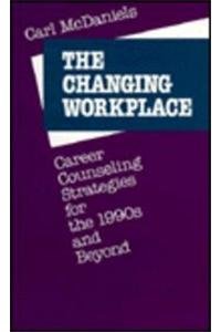 Beispielbild fr The Changing Workplace: Career Counselling Strategies for the 1990's and Beyond (Social & Behavioural Sciences S.) zum Verkauf von Kennys Bookshop and Art Galleries Ltd.
