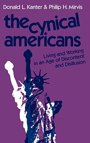 Imagen de archivo de The Cynical Americans: Living and Working in an Age of Discontent and Disillusion a la venta por Top Notch Books
