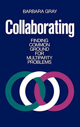 Imagen de archivo de Collaborating : Finding Common Ground for Multiparty Problems a la venta por Better World Books
