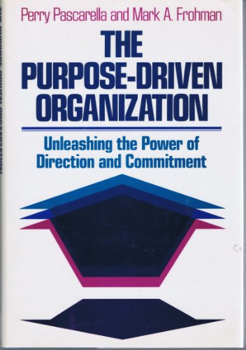 Beispielbild fr The Purpose-Driven Organization : Unleashing the Power of Direction and Commitment zum Verkauf von Better World Books