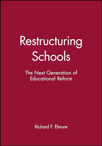 Restructuring Schools: The Next Generation of Educational Reform