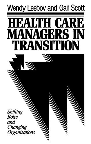 Imagen de archivo de Health Care Managers in Transition: Shifting Roles and Changing Organizations a la venta por Blue Vase Books
