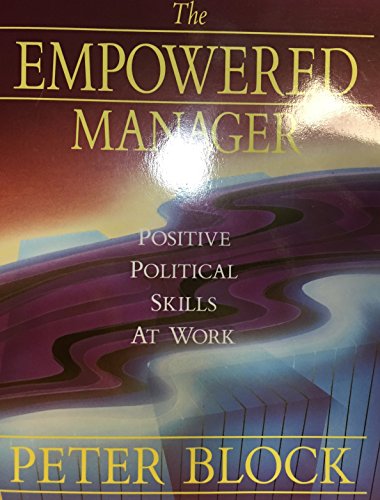 Stock image for The Empowered Manager: Positive Political Skills at Work for sale by SecondSale