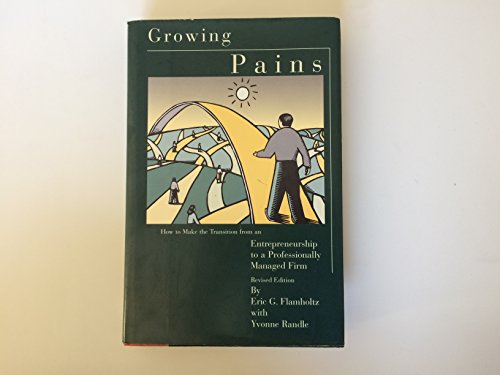 Beispielbild fr Growing Pains: How to Make the Transition from an Entrepreneurship to a Professional Managed Firm: How to Make the Transition from an Entrepreneurship . (Jossey Bass Business & Management Series) zum Verkauf von Antiquariat Armebooks