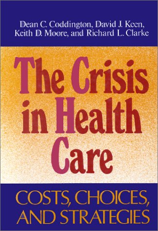 Beispielbild fr The Crisis in Health Care Cost, Choices and Strategies zum Verkauf von Better World Books