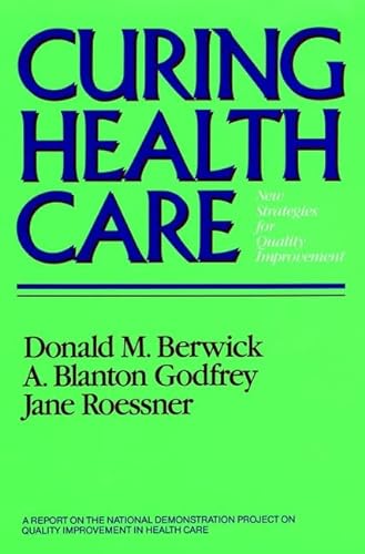 9781555422943: Curing Health Care: New Strategies for Quality Improvement