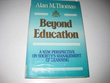 Beispielbild fr Beyond Education : A New Perspective on Society's Management of Learning zum Verkauf von Better World Books