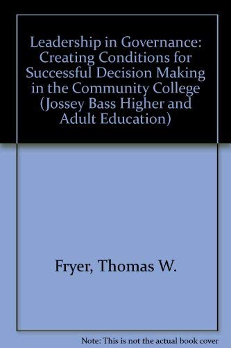 Stock image for Leadership in Governance : Creating Conditions for Successful Decision Making in the Community College for sale by Better World Books