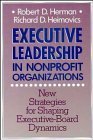 Imagen de archivo de Executive Leadership in Nonprofit Organizations : New Strategies for Shaping Executive-Board Dynamics a la venta por Better World Books