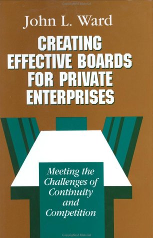 9781555423520: Creating Effective Boards: Meeting the Challenges of Continuity and Competition (The Jossey-Bass management series)