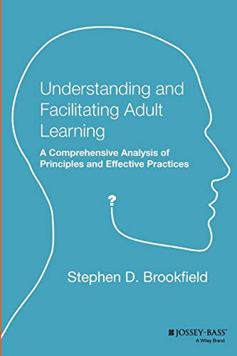 9781555423551: Understanding and Facilitating Adult Learning: A Comprehensive Analysis of Principles and EffectivePractices (Paper Edition)