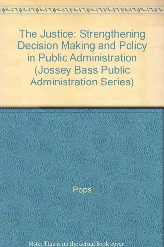 Imagen de archivo de The Case for Justice : Strengthening Decision Making and Policy in Public Administration a la venta por Better World Books