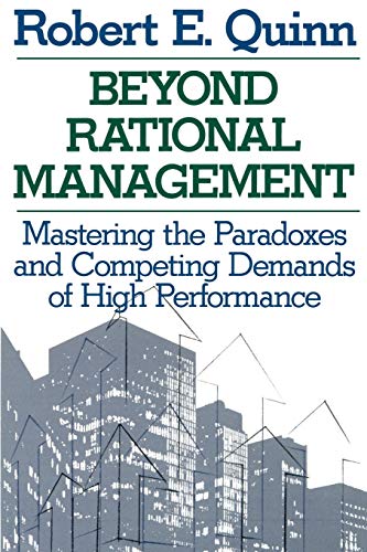 9781555423773: Beyond Rational Management P: Mastering the Paradoxes and Competing Demands of High Performance (Jossey Bass Business & Management Series)