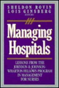 Beispielbild fr Managing Hospitals : Lessons from the Johnson and Johnson - Wharton Fellows Program in Management for Nurses zum Verkauf von Better World Books