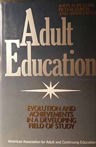 Imagen de archivo de Adult Education: Evolution and Achievements in a Developing Field of Study (Jossey Bass Higher & Adult Education Series) a la venta por HPB-Red